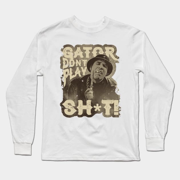 Gator Don't Play No Shit! - Retro Style Long Sleeve T-Shirt by sgregory project